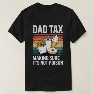 Funny Fast Food Poison Tester Gift   Retro Dad Tax T-Shirt