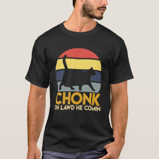 Funny Fat Cats Chonk Oh Lawd He Comin Vintage Retr T-Shirt