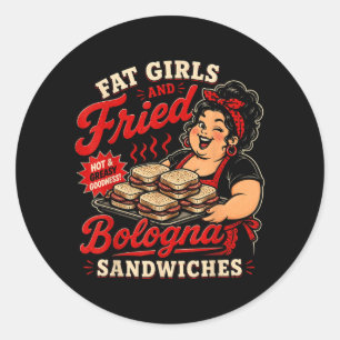 Funny Fat Girls And Fried Bologna Sandwiches Classic Round Sticker
