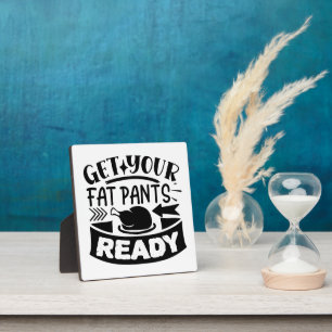 Funny Fat Pants Thanksgiving Display Plaque