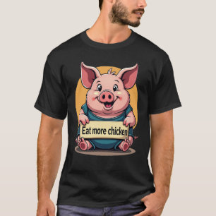 Funny Fat Pig "Eat More Chicken" Tee