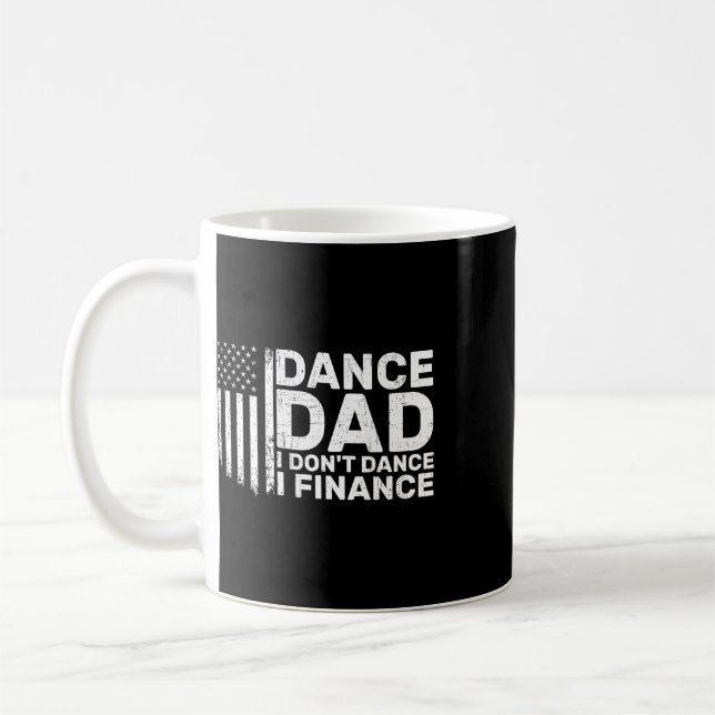 Funny Father I Don't Dance I Finance For Dance Dad Coffee Mug (Left)