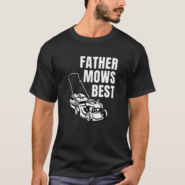 Funny Father Mows Best T-Shirt (Front)