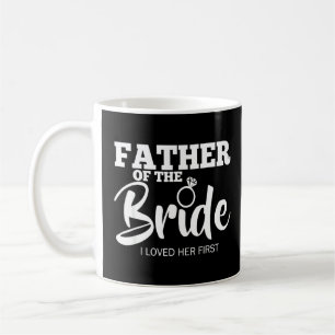 Funny Father Of The Bride  Fatherly Love Dad  Coffee Mug