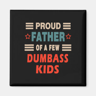 Funny Father&# s Day Proud Father Of A Few Dumbys Magnet
