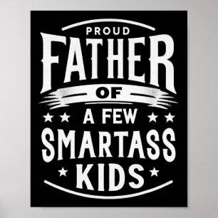 Funny Father&# s Day Proud Father Of A Few Smart  Poster