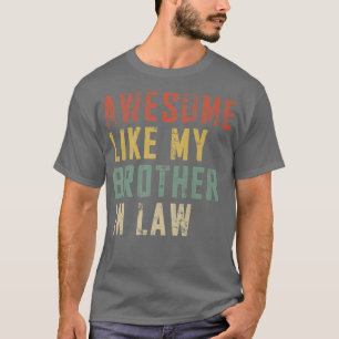 Funny Fathers Day Awesome like my Brother In Law F T-Shirt