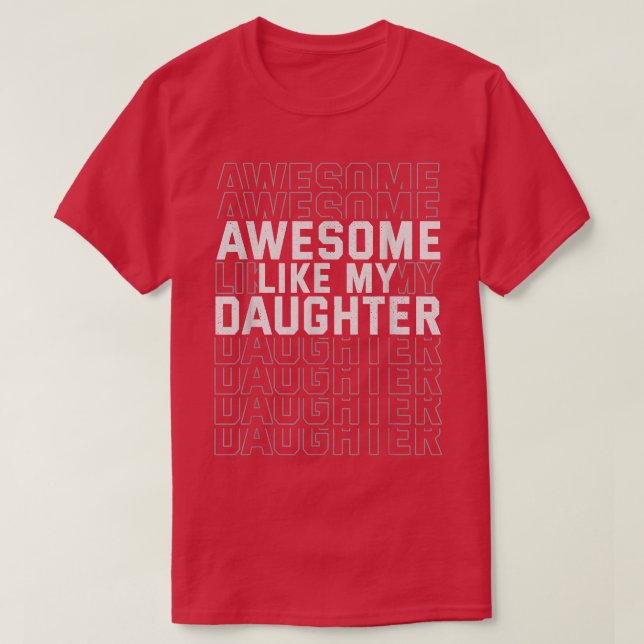 Funny Father's Day Awesome Like My Daughter  T-Shirt (Design Front)