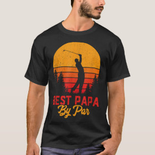 Funny Father's Day Best Papa By Par Golf Love Gift T-Shirt