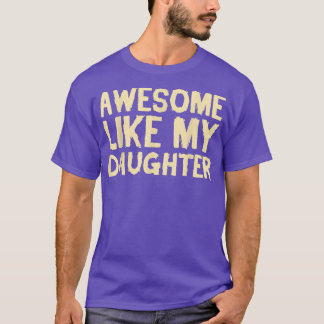 Funny Father's Day Cool Dad Gift Awesome Like My D T-Shirt