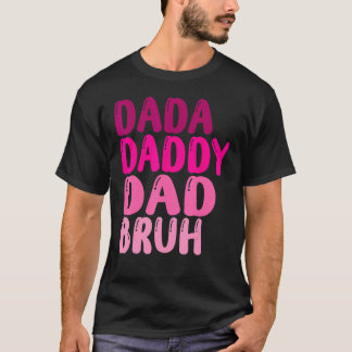 Funny Father's Day Dada Daddy Dad Bruh Women 2023 T-Shirt
