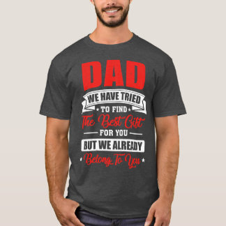 Funny Fathers Day for Dad from Daughter Son Wife f T-Shirt