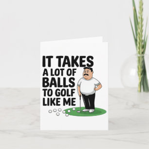 Funny Fathers Day It Takes Alot Of To Golf Like Me Card