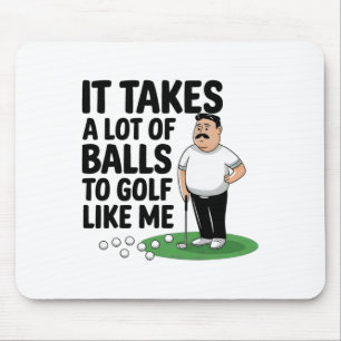 Funny Fathers Day It Takes Alot Of To Golf Like Me Mouse Mat