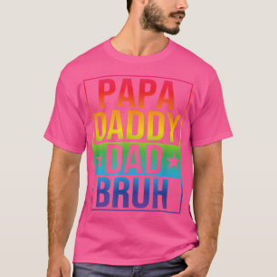 Funny Fathers Day LGBT Gay Pride Papa Daddy Dad Br T-Shirt