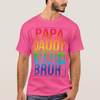 Funny Fathers Day LGBT Gay Pride Papa Daddy Dad Br T-Shirt