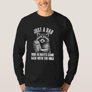 Funny Father's Day Racoon, Funny Milk, Unhinged A T-Shirt