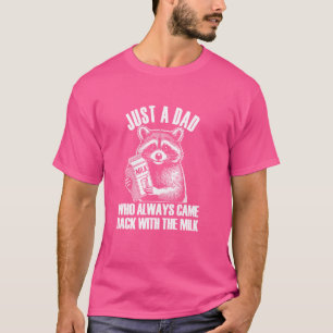 Funny Father's Day Racoon, Funny Milk, Unhinged A T-Shirt