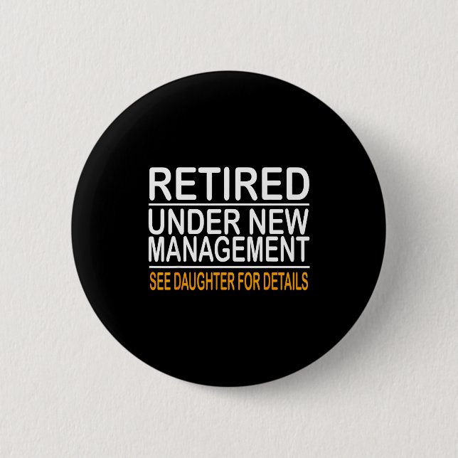 Funny Father's Day Retired Under New Management Se 6 Cm Round Badge (Front)