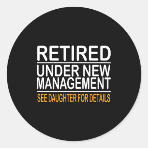 Funny Father's Day Retired Under New Management Se Classic Round Sticker
