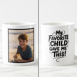 Funny Favorite Child Gave Me This Easy 1 Photo Coffee Mug