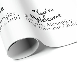 Funny Favourite Child You're Welcome On White Wrapping Paper