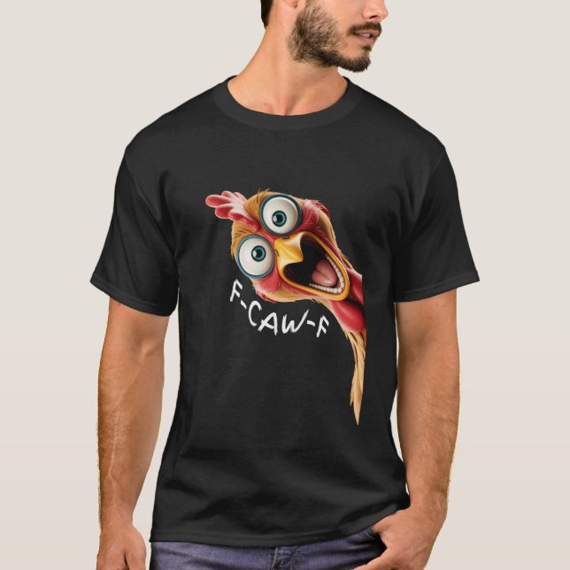 Funny FCAWF Chicken F Caw F Chicken T-Shirt (Front)