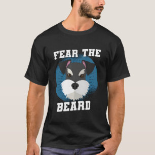 Funny Fear The Beards Angry Looking Mini Schnauzer T-Shirt