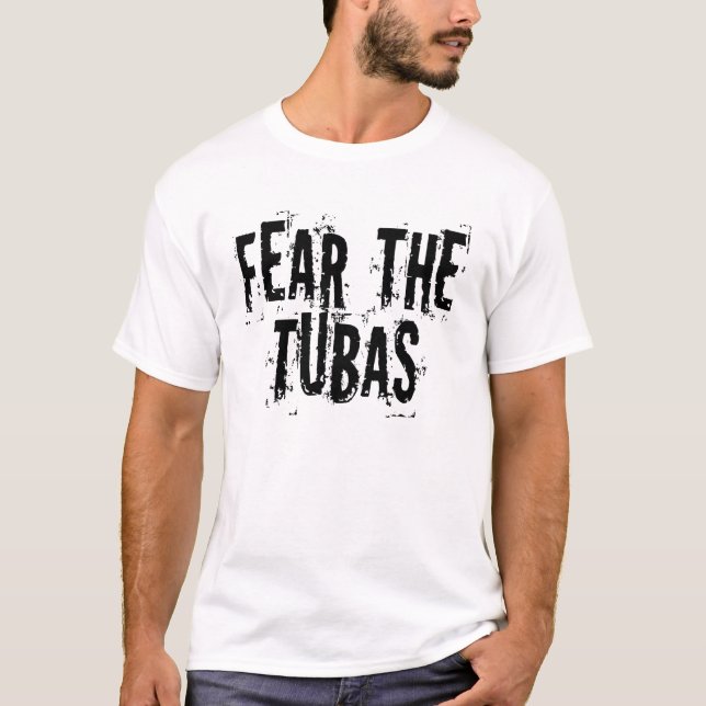 Funny Fear The Tubas T-Shirt (Front)