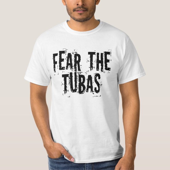 Funny Fear The Tubas T-Shirt (Front)