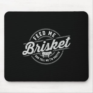 Funny Feed Me Brisket Backyard Bbq Grilling Cookin Mouse Mat