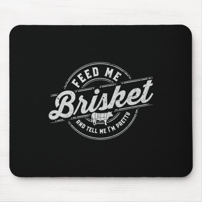 Funny Feed Me Brisket Backyard Bbq Grilling Cookin Mouse Mat (Front)