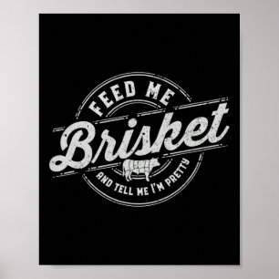 Funny Feed Me Brisket Backyard Bbq Grilling Cookin Poster