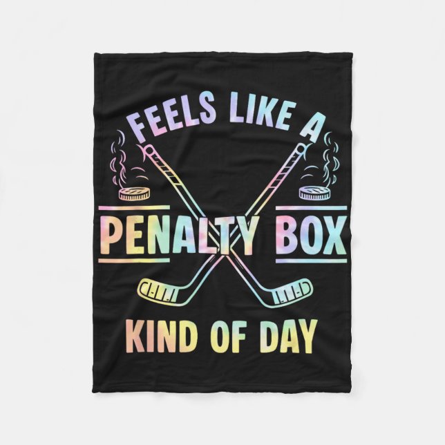 Funny Feels Like A Penalty Box Kind Of Day Tie Dye Fleece Blanket (Front)