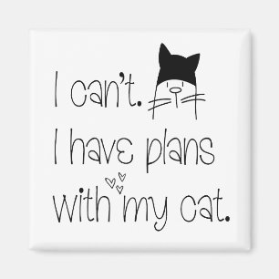 Funny Feline Excuse I can’t I have plans with cat Magnet