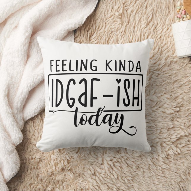 Funny Felling Like IDGAF - ISH Cushion (Blanket)
