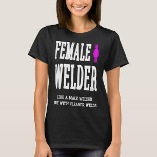 Funny Female Welder Quote Welding Girl Phrase Wome T-Shirt