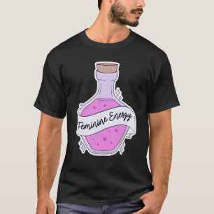 Funny Feminine Energy Quote T-Shirt