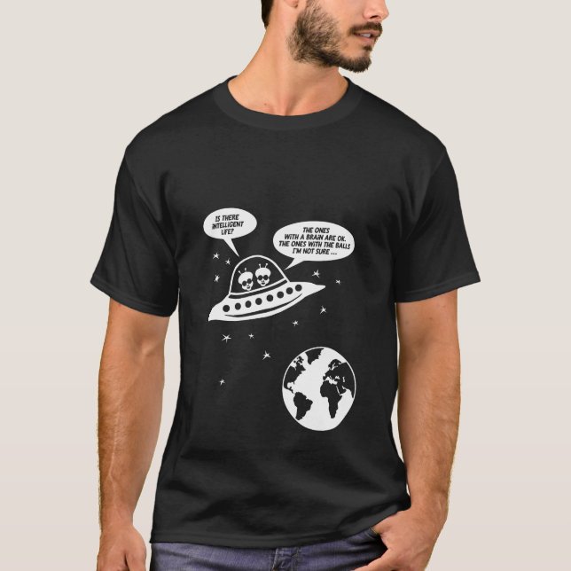 Funny Feminist Gifts, Nerdy Sarcasm Aliens Ufo T-Shirt (Front)