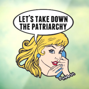 Funny Feminist Let's Take Down the Patriarchy Window Cling