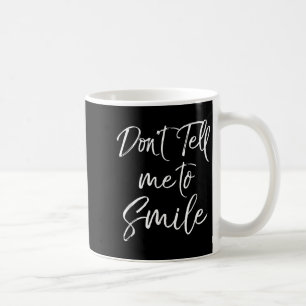 Funny Feminist Quote For Women Cute Don't Tell Me  Coffee Mug