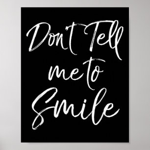 Funny Feminist Quote For Women Cute Don't Tell Me  Poster