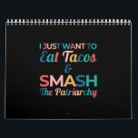Funny Feminist Taco Lover Eat Tacos & Smash Calendar<br><div class="desc">Funny Feminist Taco Lover Eat Tacos & Smash</div>