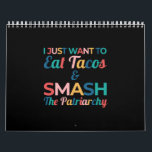 Funny Feminist Taco Lover Eat Tacos & Smash Calendar<br><div class="desc">Funny Feminist Taco Lover Eat Tacos & Smash</div>