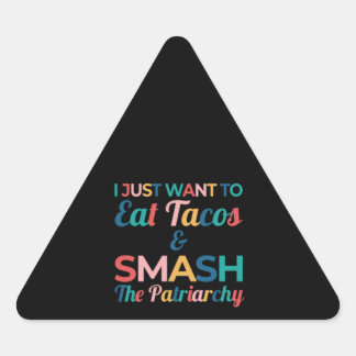 Funny Feminist Taco Lover Eat Tacos & Smash Triangle Sticker