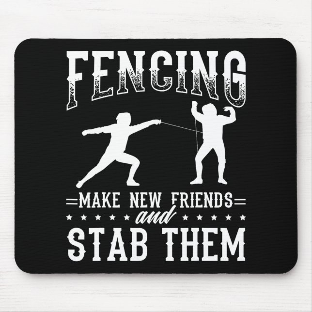 Funny Fencing Design Make New Friends And Stab The Mouse Mat (Front)