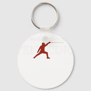 Funny Fencing I Would Rather Be Fencing 2 Key Ring