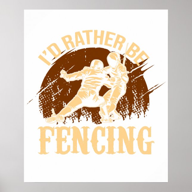 Funny Fencing I Would Rather Be Fencing Poster (Front)