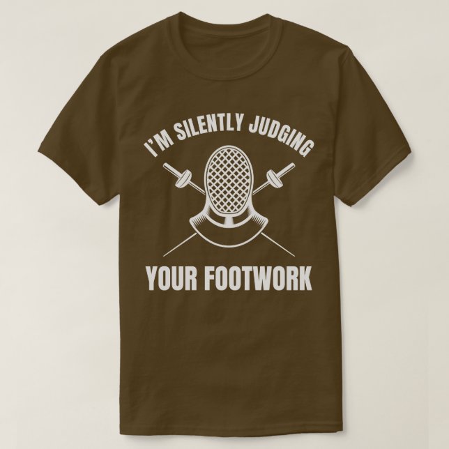 Funny Fencing Silently Judging your Footwork Fence T-Shirt (Design Front)