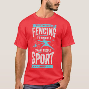 Funny Fencing Sport Fencer Gift T-Shirt
